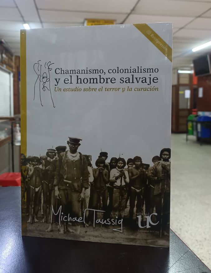 CHAMANISMO, COLONIALISMO Y EL HOMBRE UN ESTUDIO SOBRE EL TERROR Y LA CURACIÓN