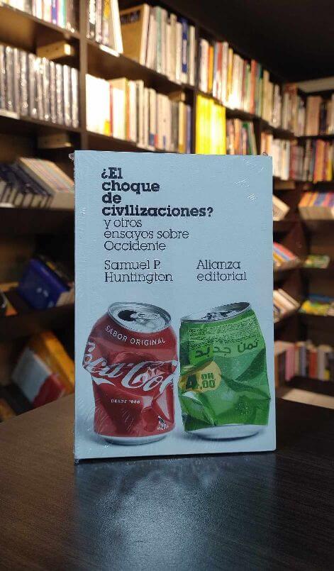 ¿EL CHOQUE DE CIVILIZACIONES? Y OTROS ENSAYOS SOBRE OCCIDENTE