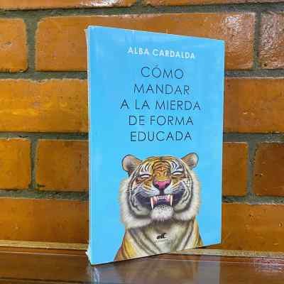 COMO MANDAR A LA MIERDA DE FORMA EDUCADA