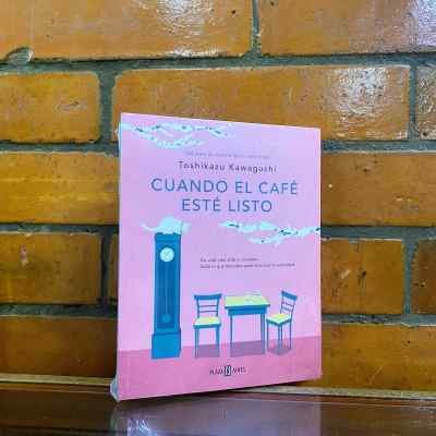 CUANDO EL CAFÉ ESTÉ LISTO