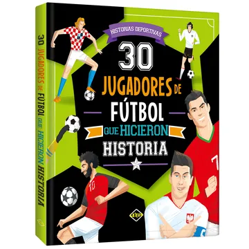 30 JUGADORES DE FÚTBOL QUE HICIERON HISTORIA