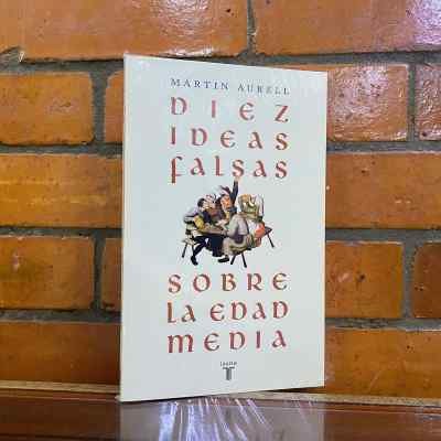 DIEZ IDEAS FALSAS SOBRE LA EDAD MEDIA