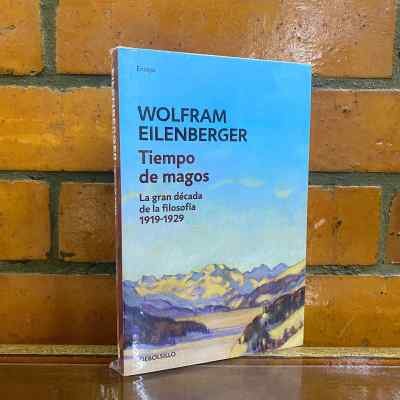 TIEMPO DE MAGOS LA GRAN DECADA DE LA FILOSOFIA 1919 - 1929