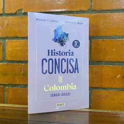 HISTORIA CONCISA DE COLOMBIA (1810 - 2022)